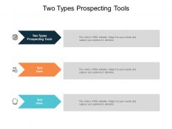 Two types prospecting tools ppt powerpoint presentation infographics files cpb