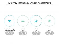 Two way technology system assessments ppt powerpoint presentation show format cpb