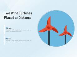 Two wind turbines placed at distance