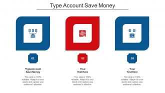 Type Account Save Money Ppt Powerpoint Presentation Ideas Cpb