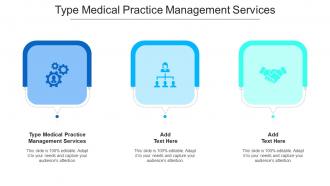 Type Medical Practice Management Services Ppt Powerpoint Presentation Maker Cpb