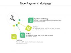 Type payments mortgage ppt powerpoint presentation infographic template rules cpb