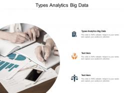 Types analytics big data ppt powerpoint presentation show background image cpb