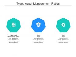 Types asset management ratios ppt powerpoint presentation pictures infographics cpb
