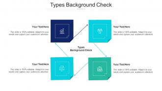 Types Background Check Ppt Powerpoint Presentation Infographics Visuals Cpb