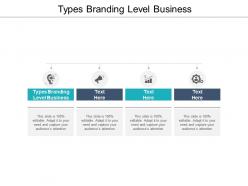 Types branding level business ppt powerpoint presentation layouts smartart cpb