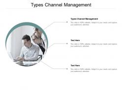 Types channel management ppt powerpoint presentation infographic template themes cpb