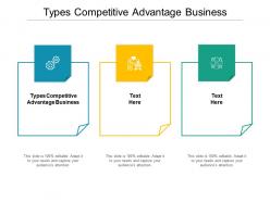 Types competitive advantage business ppt powerpoint presentation slides graphic images cpb
