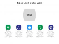 Types crisis social work ppt powerpoint presentation model ideas cpb