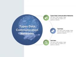 Types data communication networks ppt powerpoint presentation layouts deck cpb