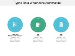 Types data warehouse architecture ppt powerpoint presentation portfolio tips cpb