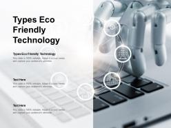 Types eco friendly technology ppt powerpoint presentation layouts good cpb