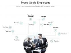 Types goals employees ppt powerpoint presentation styles influencers cpb