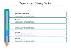 Types issues primary market ppt powerpoint presentation infographics tips cpb