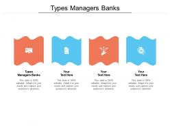 Types managers banks ppt powerpoint presentation infographics graphics example cpb