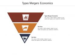 Types mergers economics ppt powerpoint presentation portfolio graphics download cpb