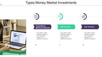 Types Money Market Investments In Powerpoint And Google Slides Cpb