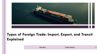 Types Of Foreign Trade Import Export And Transit Explained PPT Designs AT