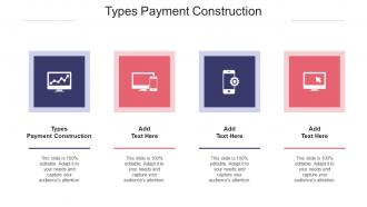 Types Payment Construction In Powerpoint And Google Slides Cpb