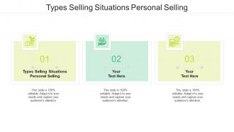 Types selling situations personal selling ppt powerpoint presentation inspiration outfit cpb