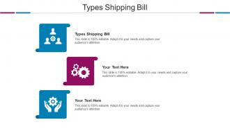 Types Shipping Bill Ppt Powerpoint Presentation Icon Display Cpb