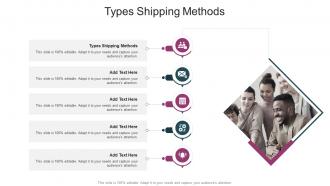 Types Shipping Methods In Powerpoint And Google Slides Cpb