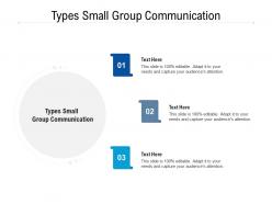 Types small group communication ppt powerpoint presentation portfolio designs cpb