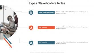 Types Stakeholders Roles In Powerpoint And Google Slides Cpb