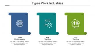 Types Work Industries Ppt Powerpoint Presentation Model Guide Cpb
