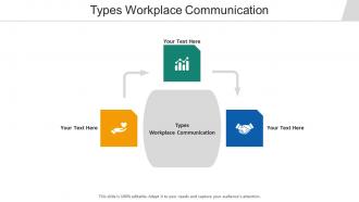 Types workplace communication ppt powerpoint presentation outline rules cpb