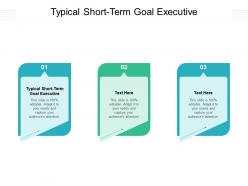 Typical short term goal executive ppt powerpoint presentation visual aids ideas cpb