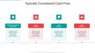 Typically Considered Cash Flow In Powerpoint And Google Slides Cpb