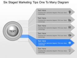 Ug six staged marketing tips one to many diagram powerpoint template slide