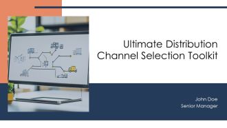 Ultimate Distribution Channel Selection Toolkit PPT Information AT