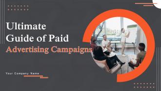 Ultimate Guide Of Paid Advertising Campaigns Powerpoint Presentation Slides MKT CD V