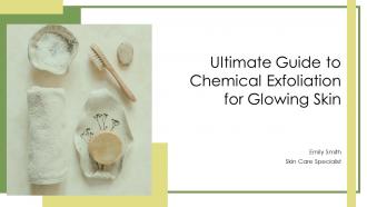 Ultimate Guide To Chemical Exfoliation For Glowing Skin PPT Presentation ST AI