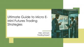 Ultimate Guide To Micro E Mini Futures Trading Strategies Ppt Powerpoint ST AI