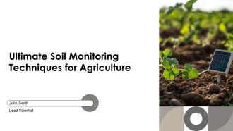 Ultimate Soil Monitoring Techniques For Agriculture PPT Slides AT
