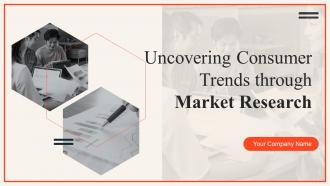 Uncovering Consumer Trends Through Market Research powerpoint Presentation Slides