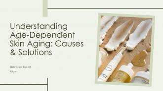 Understanding Age Dependent Skin Aging Causes And Solutions PPT Template ST AI