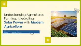 Understanding Agrivoltaics Farming Integrating Solar Power With Modern Agriculture Ppt Example