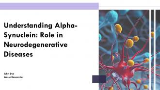Understanding Alpha Synuclein Role In Neurodegenerative Diseases PPT Presentation ST AI