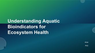 Understanding Aquatic Bioindicators For Ecosystem Health PPT Example ST AI