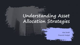 Understanding Asset Allocation Strategies PPT Slides ACP