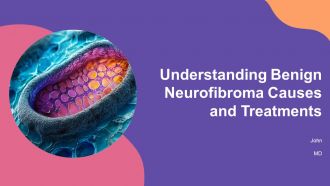 Understanding Benign Neurofibroma Causes And Treatments PPT Slides ST AI