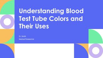 Understanding Blood Test Tube Colors And Their Uses PPT Mockup AT
