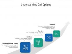 Understanding call options ppt powerpoint presentation pictures skills cpb