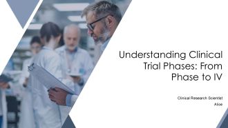 Understanding Clinical Trial Phases From Phase To IV PPT Example AT