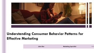 Understanding Consumer Behavior Patterns For Effective Marketing PPT Summary AT