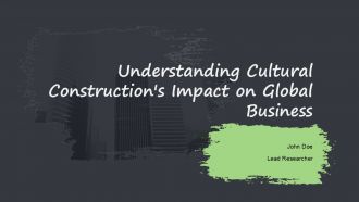 Understanding Cultural Constructions Impact On Global Business PPT Structure ACP